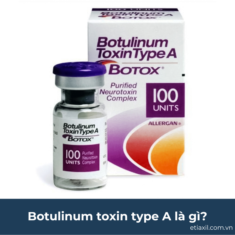 Botulinum toxin type A là gì