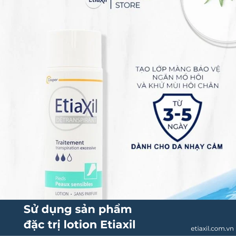 Sử dụng sản phẩm đặc trị lotion Etiaxil