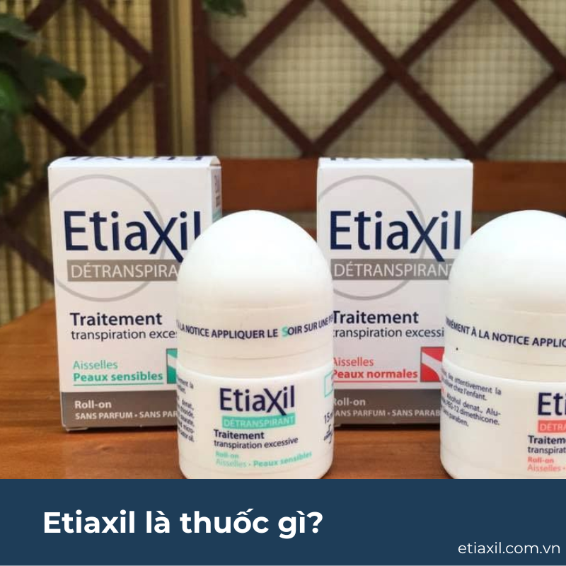 Etiaxil là thuốc gì